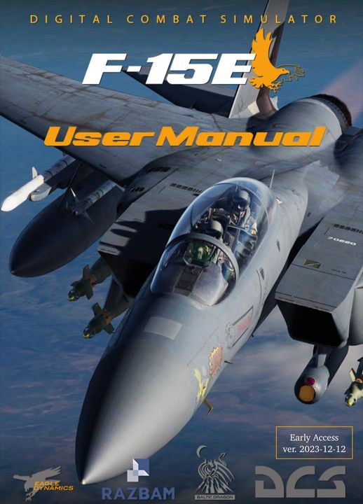 May be an image of aircraft and text that says 'DIGITAL COMBAT SIMULATOR F-15E UserManual DYNAMICS Early Access ver. 2023- 2023-12-12 RAZBAM'